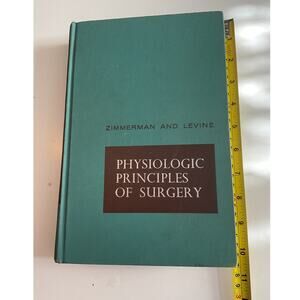 1965 2nd Ed Physiologic Principles of Surgery by Leo Zimmerman Rachmiel Levine